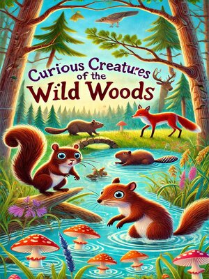 cover image of Curious Creatures of the Wild Woods